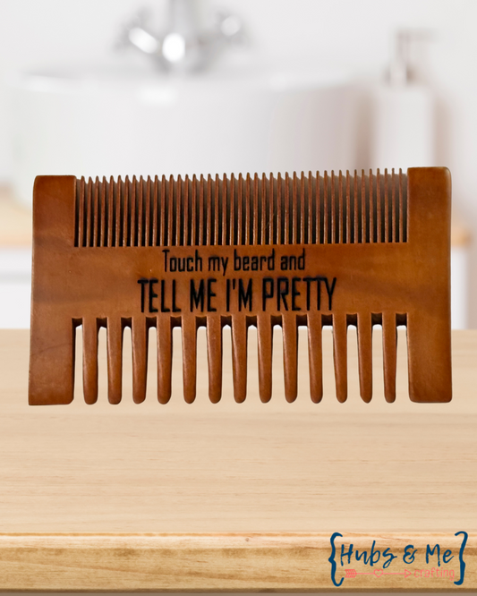 Touch My Beard and Tell Me I'm Pretty Beard Comb